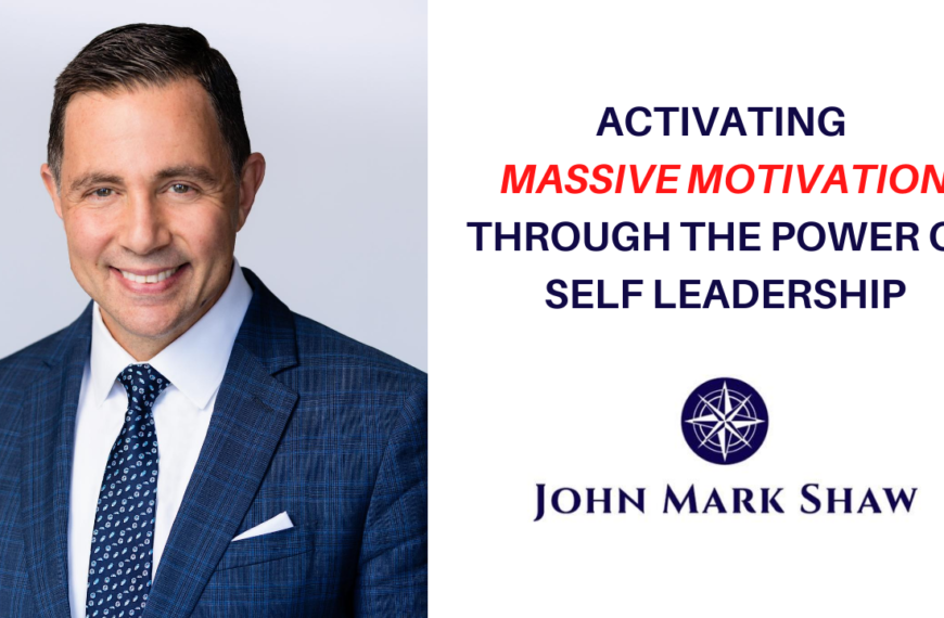 Activating Massive Motivation Through The Power of Self Leadership