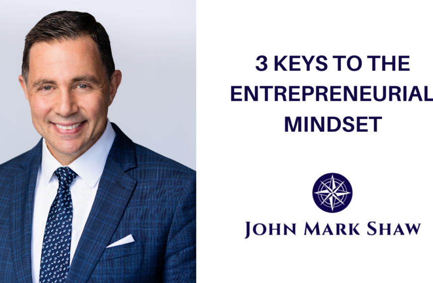 3 Keys to the Entrepreneurial Mindset