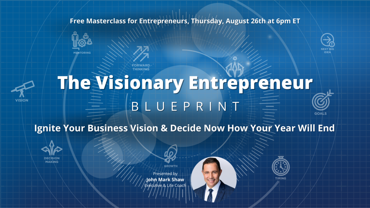 The Visionary Entrepreneur Blueprint: Ignite Your Business Vision & Decide Now How Your Year Will End