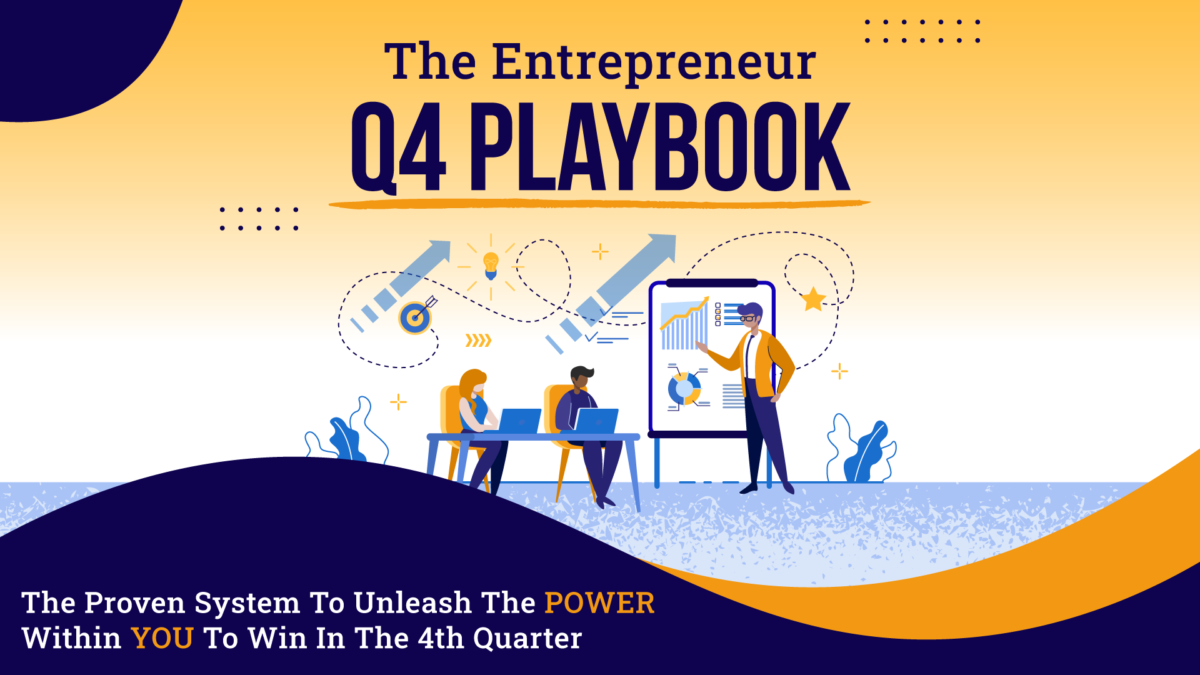 The Entrepreneur Q4 Playbook: Unleash Your Power to Win in the 4th Quarter